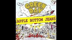 Apple Bottom Jeans by Green Day [FULL VERSION]