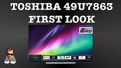 Toshiba 49U7863 55U7863 First look 2019 4K Smart TV