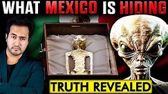 The Untold Truth Behind MEXICO ALIENS Finally REVEALED | They LIED to Us