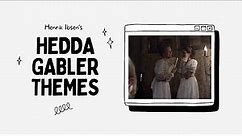 Hedda Gabler Themes | A Play by Henrik Ibsen
