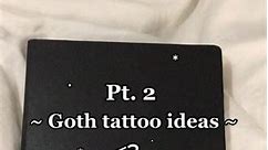 Goth tattoo ideas Pt. 2