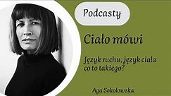 Podcast, odc. 5: Ciało mówi - część I. Język ruchu, język ciała - co to takiego?