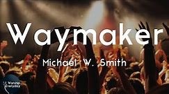 Michael W. Smith - Waymaker (Lyric Video) | Waymaker, miracle worker