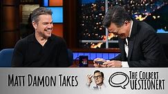 Matt Damon Takes The Colbert Questionert