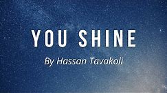 Hassan Tavakoli - You Shine (Official Music Video)