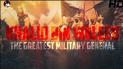Khalid Bin Waleed◌ؓ-The greatest military Commander of All timeᴴᴰ