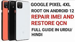 How To Root And Repair IMEI ON Google Pixel 4XL | Restore QCN | URDU/HINDI Guide