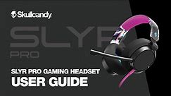 SLYR Pro Gaming Headset | User Guide | Skullcandy