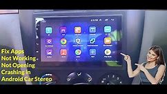 How to Fix All Problem of Apps Not Working/Not Opening/Crashing in Android Car Stereo