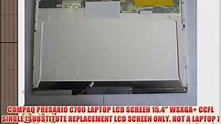 COMPAQ PRESARIO C700 LAPTOP LCD SCREEN 15.4 WSXGA CCFL SINGLE (SUBSTITUTE REPLACEMENT LCD