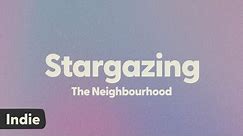 The Neighbourhood - Stargazing (lyrics)