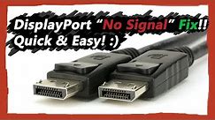 DisplayPort No Signal EASY Fix [Steps on the Description]