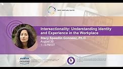 Intersectionality: Understanding Identity and Experience in the Workplace