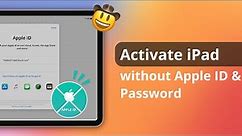 [2 Ways] How to Activate iPad without Apple ID and Password 2024