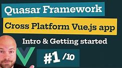 Quasar Framework: Vue.js Cross Platform App (1/10): Introduction & Getting Started