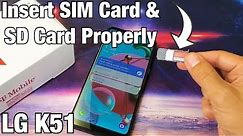 LG K51: How to Insert SIM Card & SD Card Properly & Double Check