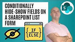 Conditionally Hide Show Fields On A SharePoint List Form