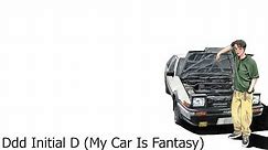 Initial D - Ddd Initial D (My Car Is Fantasy)