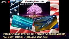 Presidents Day TV deals 2022: Smart TVs from Samsung, Walmart, Amazon - 1BREAKINGNEWS.COM