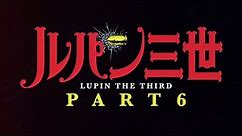 LUPIN THE 3rd PART 6 - Official Teaser Trailer
