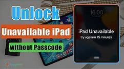 How to Unlock Unavailable iPad without Passcode or iTunes | Remove Forgotten iPad Password