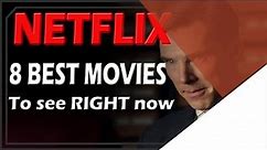 8 BEST MOVIES ON NETFLIX - GOOD MOVIES