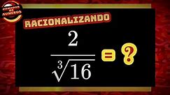 RACIONALIZANDO la raíz cúbica de dieciséis (16) que hay en el denominador. RATIONALIZING the cube root of sixteen (16) that is in the denominator.