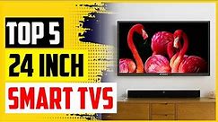Top 5 Best 24 Inch Smart TVs of 2022 Review