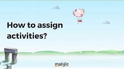 How to assign activities | Matific | Digital Mathematics Platform for Primary Students