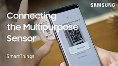 How to connect Samsung SmartThings Multipurpose Sensor