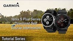 Tutorial - fēnix 5 plus Series: Download Golf Course Information