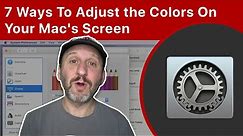 7 Ways To Adjust the Colors On Your Mac's Screen