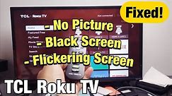 Black Screen / Flickering / No Picture on TCL Roku TV? 3 Easy Fixes!