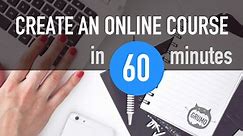 How to create an online course in 60 minutes (Full Tutorial)