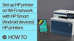 How to set up an HP printer on a wireless network with HP Smart for Android devices | HP Support