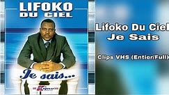 Lifoko Du Ciel - Je Sais Clips VHS (Entier/Full)