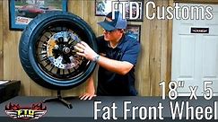 FTD Customs 18" x 5 Harley Davidson Fat Front Wheels
