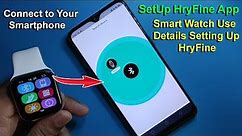 HryFine Apps Smart Watch Use Details / How To SetUp Connect to Your Smartphone HryFine Apps