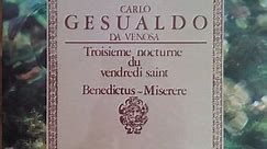 Carlo Gesualdo Da Venosa - Troisième Nocturne Du Vendredi Saint, Benedictus, Miserere