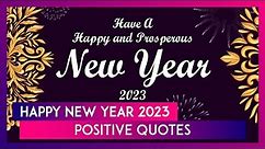 Happy New Year 2023 Positive Quotes, Sayings and Messages: Share Wishes, Greetings & Images