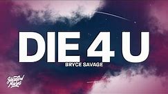 Bryce Savage - Die 4 U (Lyrics)