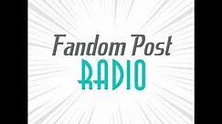 Fandom Post Radio Episode 76: Hook, Line, and Sinker