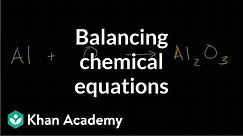 Balancing chemical equations | Chemical reactions | High school chemistry | Khan Academy