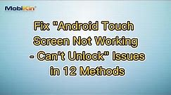 Fix "Android Touch Screen Not Working - Can't Unlock" Issues in 12 Methods