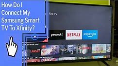 How Do I Connect My Samsung Smart TV To Xfinity?