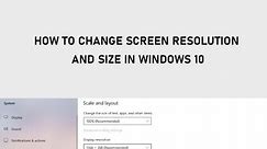 How to Change Screen Resolution and Size in Windows 10 - Fixed