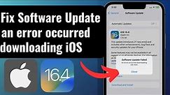How To Fix Software Update Failed An Error Occurred Downloading iOS