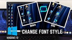 Windows 10: How To Change Font Style! [Default System Font]