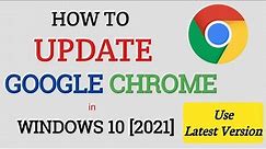 How to Update Your Google Chrome Browser on Windows 10 2021 | Use Latest Version of Google Chrome