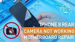 How To Fix iPhone 8 Rear Camera Not Working - Motherboard Repair